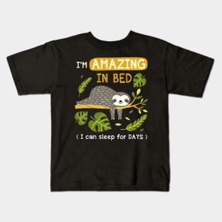 I'm Amazing In Bed I Can Sleep For Days Kids T-Shirt